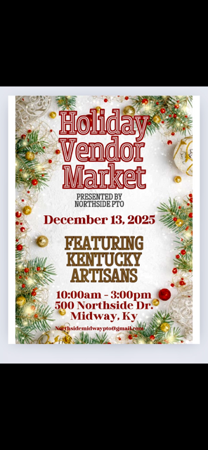 A festive flyer for a Holiday Vendor Market presented by Northside PTO, featuring Kentucky artisans, scheduled for December 13, 2025, from 10:00 AM to 3:00 PM at 500 Northside Dr., Midway, KY.